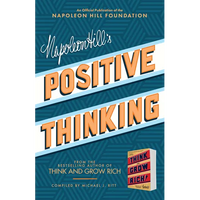 Napoleon Hill's Positive Thinking: 10 Steps to Health, Wealth, and Success - Paperback