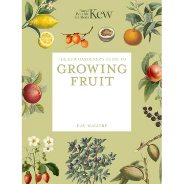 The Kew Gardener's Guide to Growing Fruit: The Art and Science to Grow Your Own Fruit - Paperback