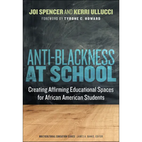 Anti-Blackness at School: Creating Affirming Educational Spaces for African American Students - Paperback