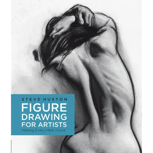 Figure Drawing for Artists: Making Every Mark Count
