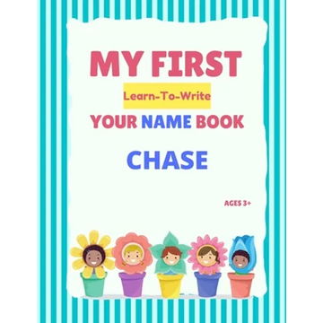 My First Learn-To-Write Your Name Book: Chase - Paperback