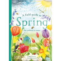 A Field Guide to Spring: Play and Learn in Nature - Hardcover
