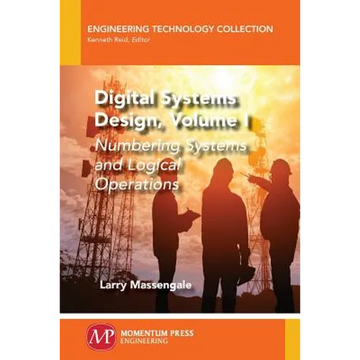 Digital Systems Design, Volume I: Numbering Systems and Logical Operations - Paperback