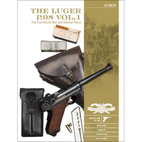 The Luger P.08 Vol. 1: The First World War and Weimar Years: Models 1900 to 1908, Markings, Variants, Ammunition, Accessories - Hardcover