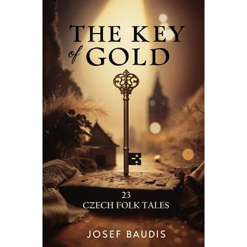 The Key of Gold: 23 Czech Folk Tales - Paperback