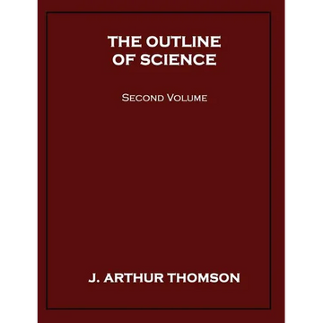 The Outline of Science, Second Volume - Paperback