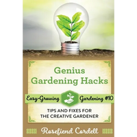 Genius Gardening Hacks: Tips and Fixes for the Creative Gardener - Paperback