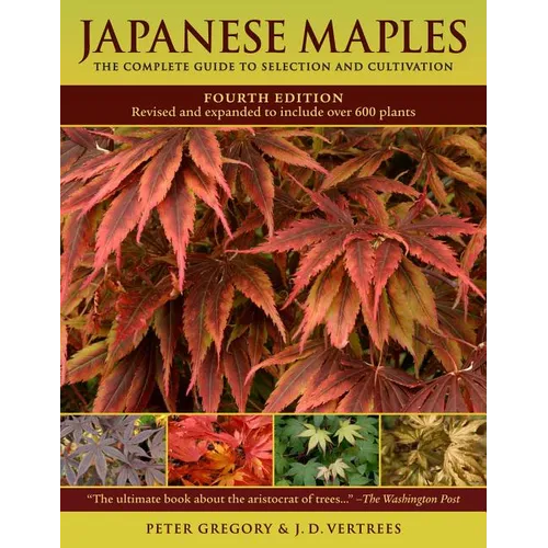 Japanese Maples: The Complete Guide to Selection and Cultivation
