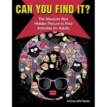 Can You Find it? The Absolute Best Hidden Picture to Find Activities for Adults - Paperback