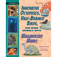 Innovative Octopuses, Half-Brained Birds, and More Animals with Magnificent Minds - Hardcover