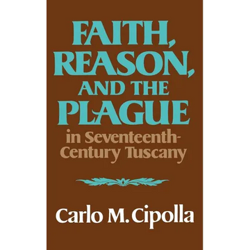 Faith, Reason, and the Plague in Seventeenth Century Tuscany - Paperback