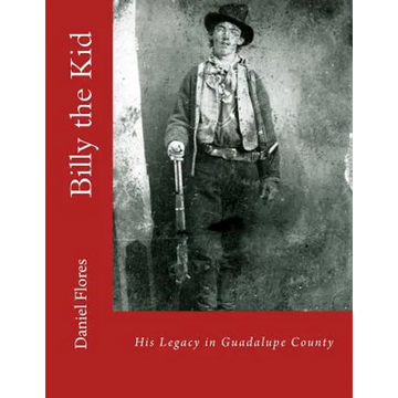Billy the Kid: His Legacy in Guadalupe County - Paperback