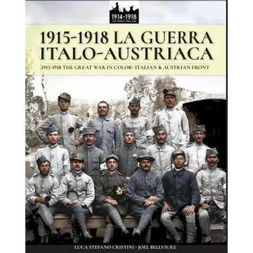 1915-1918 La guerra Italo-austriaca: 1915-1918 The Great War in color - Italian & Austrian front - Paperback