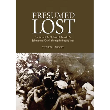 Presumed Lost: The Incredible Ordeal of America's Submarine POWs During the Pacific War - Paperback