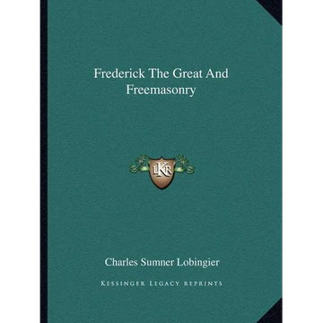 Frederick The Great And Freemasonry - Paperback