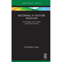 Becoming a Youtube Musician: How People Learn, Create, and Connect Online - Hardcover