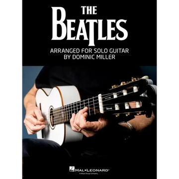 The Beatles Arranged for Solo Guitar by Dominic Miller Songbook Guitar Tab Sheet Music Book for Students Teachers and Fans Acoustic Electric Classical - Paperback