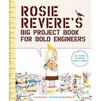 Rosie Revere's Big Project Book for Bold Engineers - Paperback