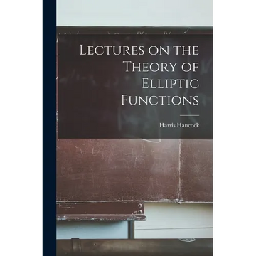 Lectures on the Theory of Elliptic Functions - Paperback