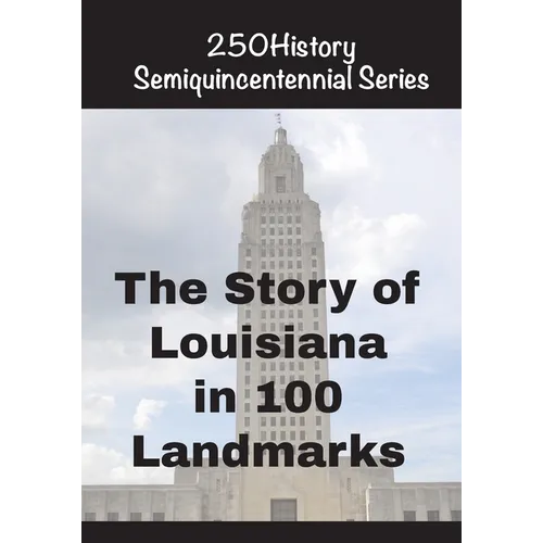 The Story of Louisiana In 100 Buildings