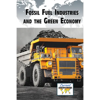 Fossil Fuel Industries and the Green Economy - Library Binding