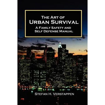 The Art of Urban Survival, A Family Safety and Self Defense Manual - Paperback
