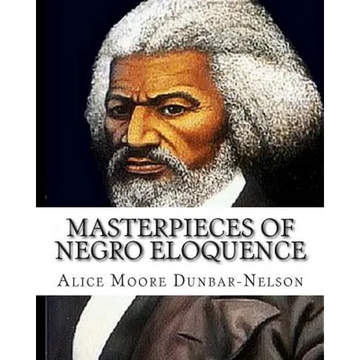 Masterpieces of Negro Eloquence: The Best Speeches delivered by the Negro from the days of Slavery to the Present time. - Paperback