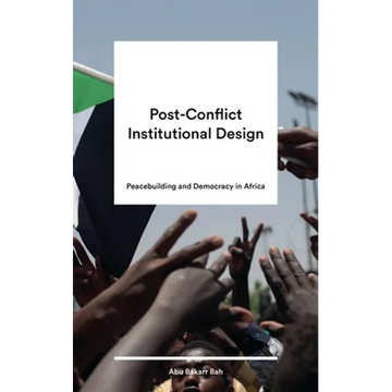 Post-Conflict Institutional Design: Peacebuilding and Democracy in Africa - Paperback