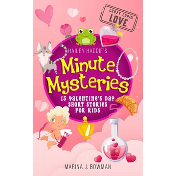 Hailey Haddie's Minute Mysteries Crazy Cupid Love: 15 Valentine's Day Short Stories for Kids - Paperback
