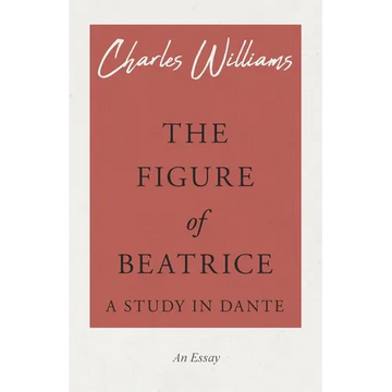 The Figure of Beatrice - A Study in Dante - Paperback