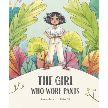 The Girl Who Wore Pants - Hardcover
