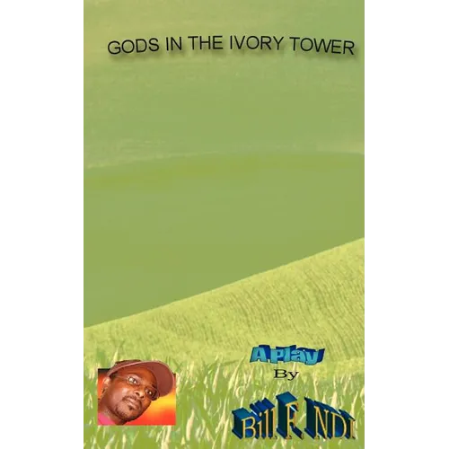 Gods in The Ivory Towers: A Play