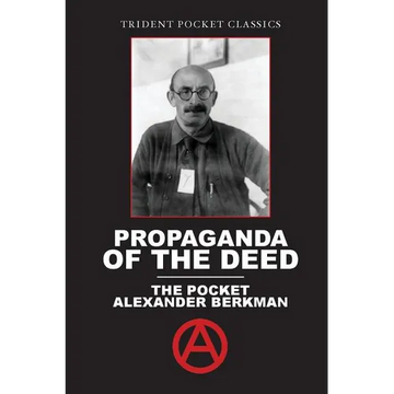 Propaganda of the Deed: The Pocket Alexander Berkman - Paperback
