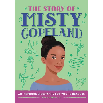 The Story of Misty Copeland: An Inspiring Biography for Young Readers - Paperback