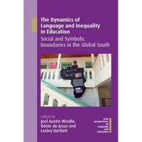 The Dynamics of Language and Inequality in Education: Social and Symbolic Boundaries in the Global South - Paperback