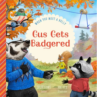 Gus Gets Badgered: When You Meet a Bully - Hardcover