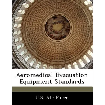 Aeromedical Evacuation Equipment Standards - Paperback