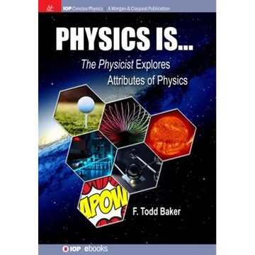 Physics is...: The Physicist Explores Attributes of Physics - Paperback