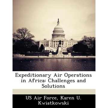 Expeditionary Air Operations in Africa: Challenges and Solutions - Paperback