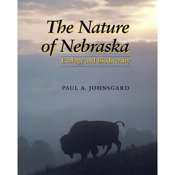 The Nature of Nebraska: Ecology and Biodiversity - Paperback