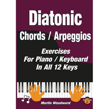 Diatonic Chords / Arpeggios: Exercises For Piano / Keyboard In All 12 Keys - Paperback