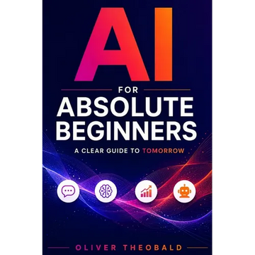 AI for Absolute Beginners: A Clear Guide to Tomorrow - Paperback