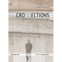 Crosssections: Processing Artistic and Curatorial Research - Paperback