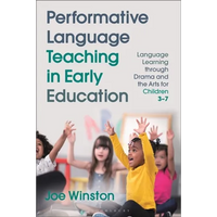 Performative Language Teaching in Early Education: Language Learning Through Drama and the Arts for Children 3-7 - Hardcover