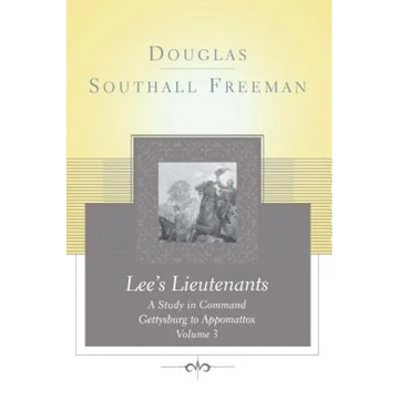 Lees Lieutenants Volume 3: A Study in Command, Gettysburg to Appomattox - Paperback