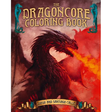 The Dragoncore Coloring Book: Features 40 Illustrations of Fantasy's Most Legendary Monster - Paperback