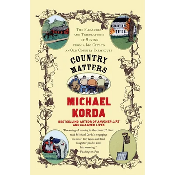 Country Matters: The Pleasures and Tribulations of Moving from a Big City to an Old Country Farmhouse - Paperback