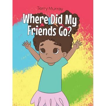 Where Did My Friends Go? - Hardcover