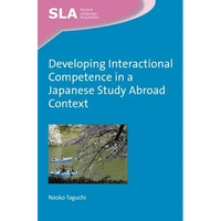 Developing Interactional Competence in a Japanese Study Abroad Context - Paperback