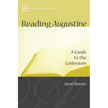 Reading Augustine: A Guide to the Confessions - Paperback